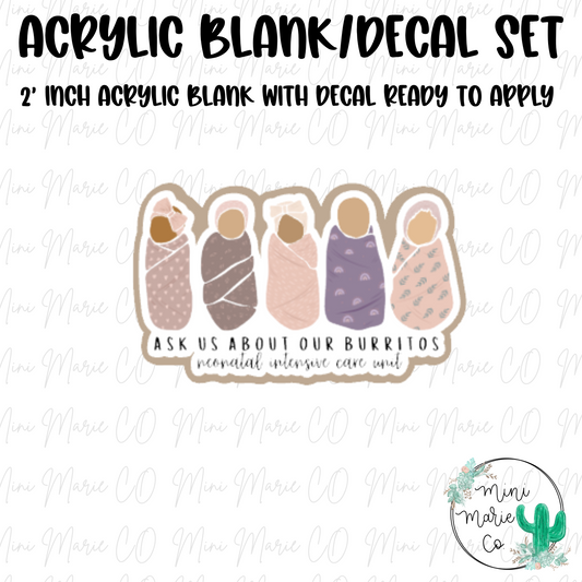 Neonatal Burrito Acrylic Blank/Decal Set