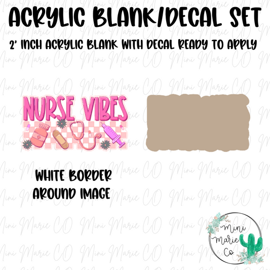 Nurse Vibes Acrylic Blank/Decal Set