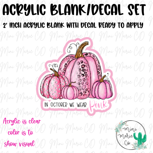 In October We Wear Pink Pumpkin Acrylic Blank/Decal Set