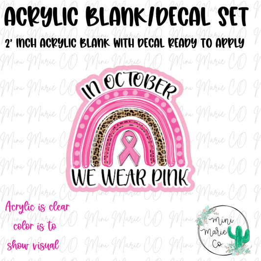 In October We Wear Pink Rainbow Acrylic Blank/Decal Set