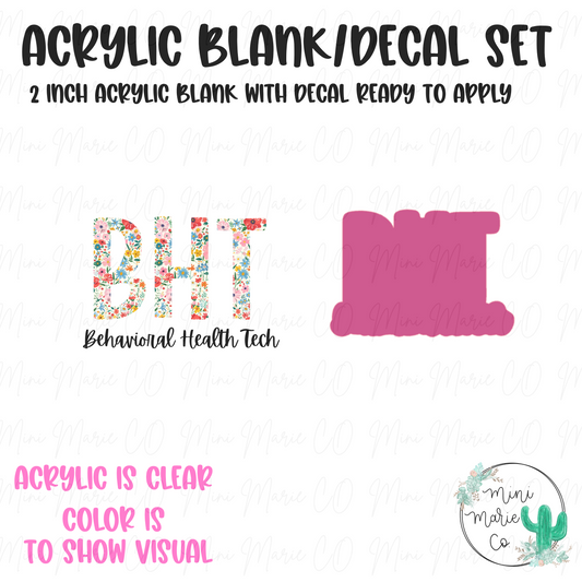 Behavioral Health Tech (BHT) Floral Acrylic Blank/Decal Set