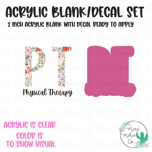 Physical Therapy (PT) Floral Acrylic Blank/Decal Set