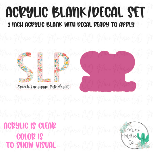 Speech Language Pathologist (SLP) Floral Acrylic Blank/Decal Set