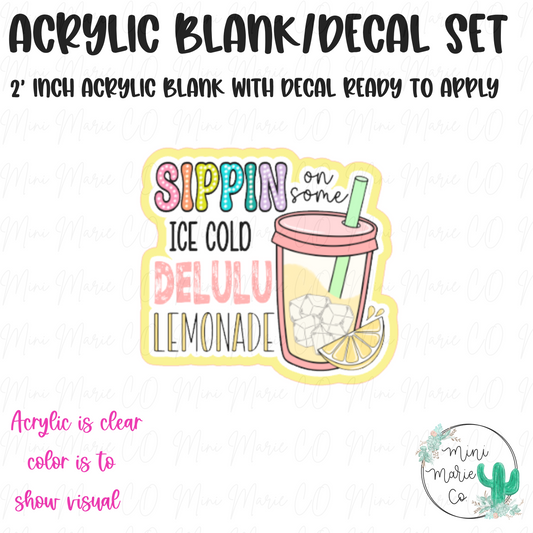 Sippin Delulu Lemonade Acrylic Blank/Decal Set