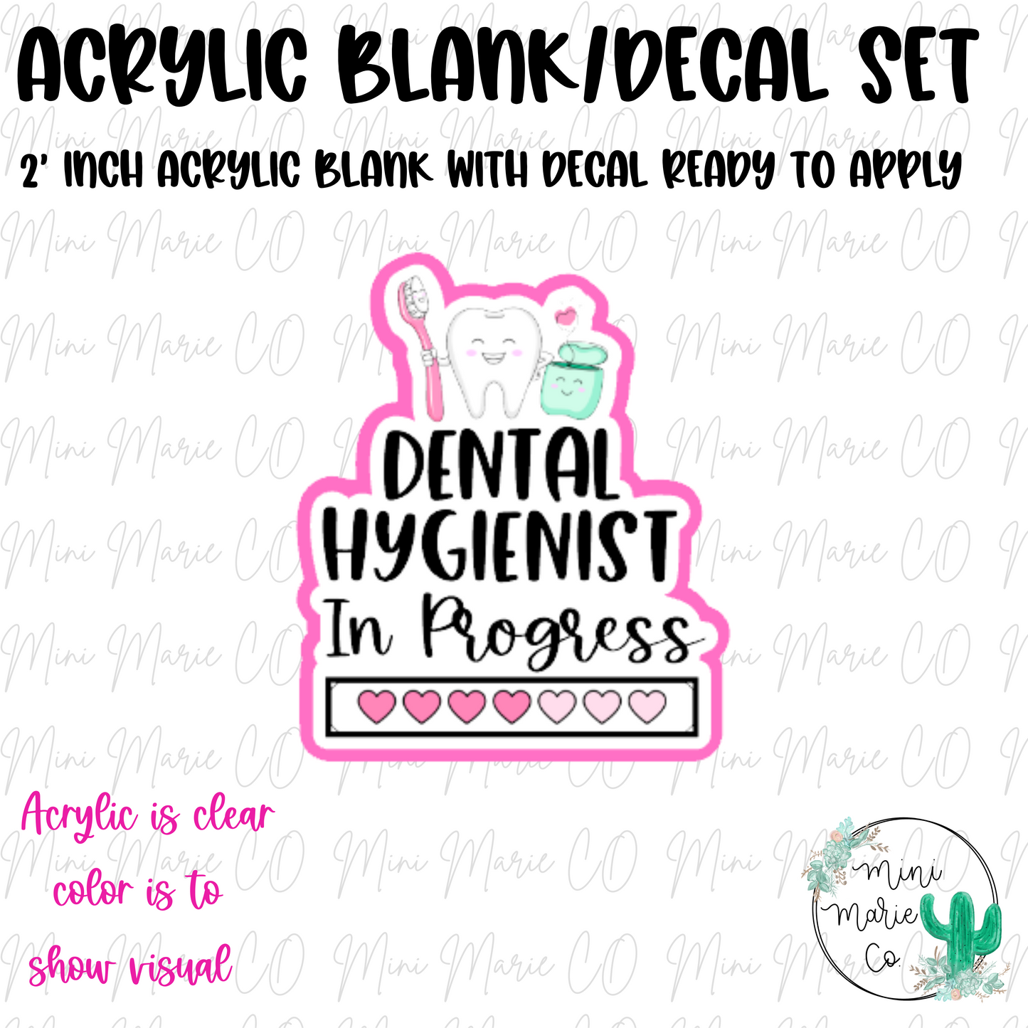 Dental Hygienist in Progress Acrylic Blank/Decal Set