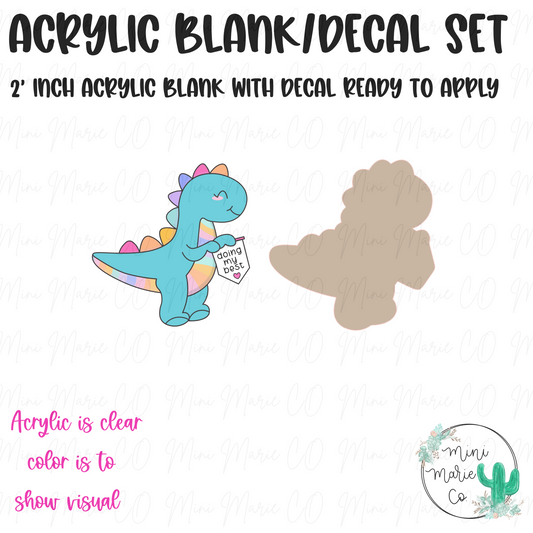 Doing My Best Dino Acrylic Blank/Decal Set