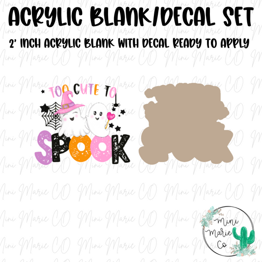 Too Cute Too Spook Acrylic Blank/Decal Set