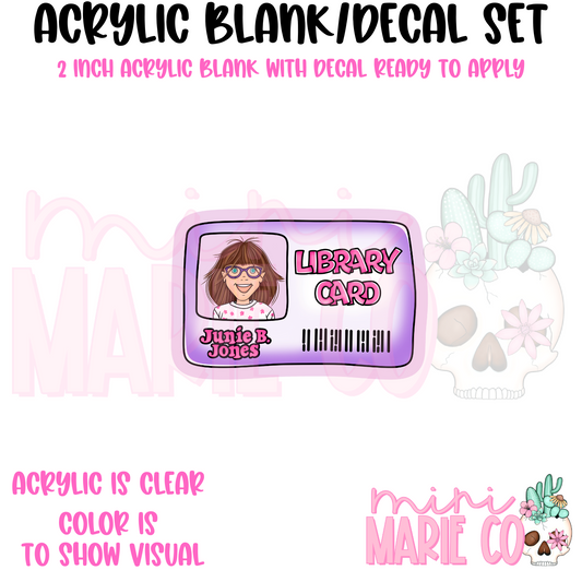 Library Card Junie Acrylic Blank/Decal Set