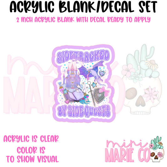 Sidetracked By Side quests Acrylic Blank/Decal Set