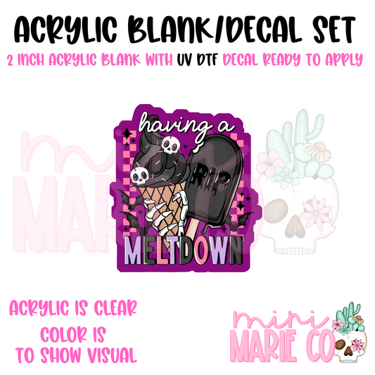 Having a Meltdown Acrylic Blank/ UV DTF Decal Set