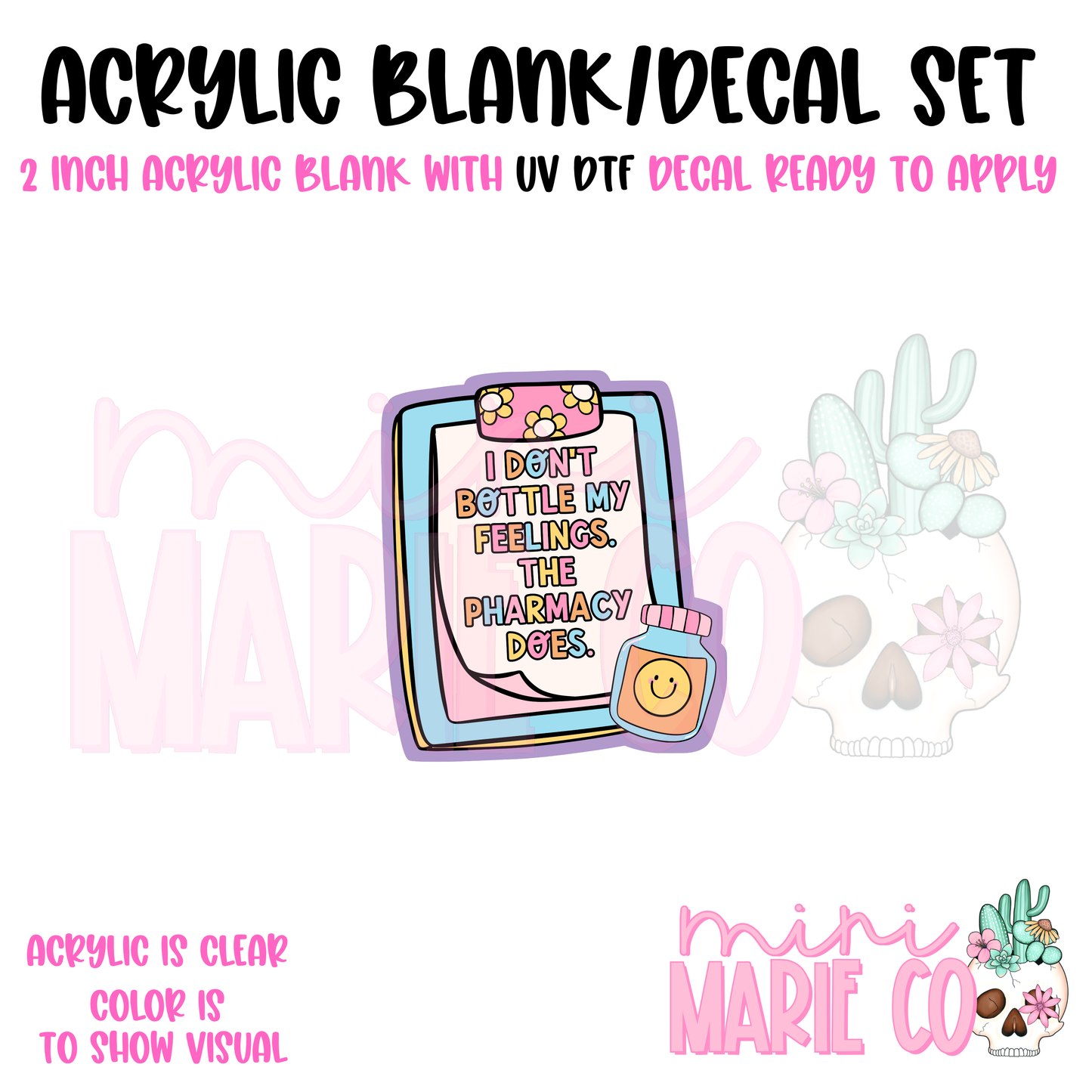 I Don't Bottle My Feelings the Pharmacy Acrylic Blank/ UV DTF Decal Set