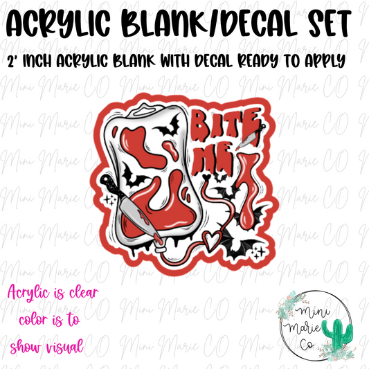 Bite Me Acrylic Blank/Decal Set