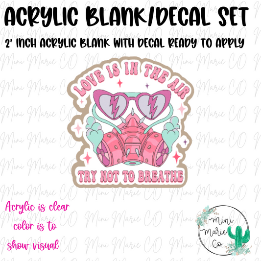 Try not to Breathe Acrylic Blank/Decal Set