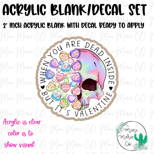 When Your Dead Inside Acrylic Blank/Decal Set