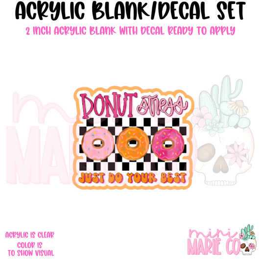 Donut Stress Just Do Your Best Acrylic Blank/Decal Set