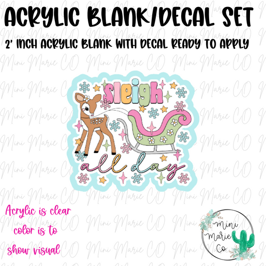 Sleigh All Day Acrylic Blank/Decal Set