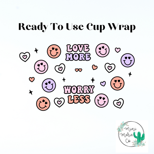 Love More Worry Less 24oz With Hole Cold Cup Wrap